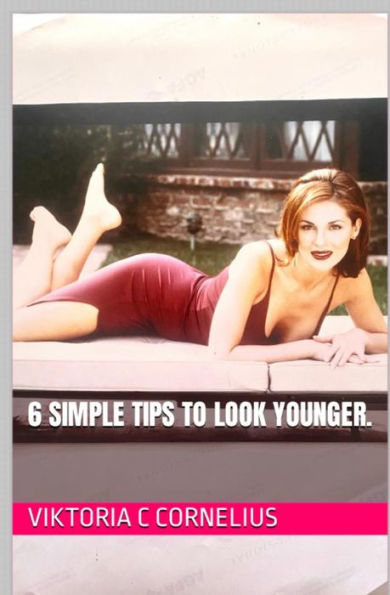 6 simple tips to look younger