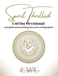 Title: Spirit Thrilled: A 60 Day Devotional, Author: Connie W Coleman