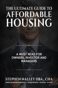 Title: The Ultimate Guide to Affordable Housing, Author: Stephen Nalley