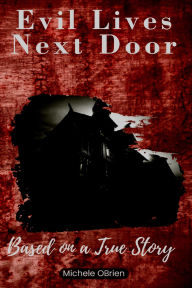 Title: Evil Lives Next Door: Based on a true story, Author: Michael OBrien