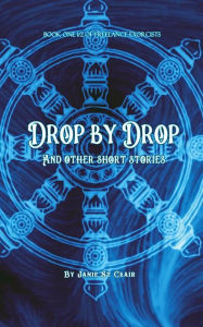 Title: Drop By Drop: And Other Short Stories, Author: Janie St Clair