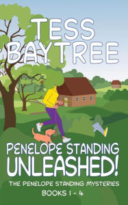 Title: Penelope Standing Unleashed!: The Penelope Standing Mysteries (Books 1 - 4), Author: Tess Baytree