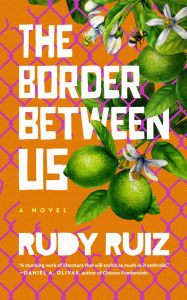 Title: The Border Between Us, Author: Rudy Ruiz