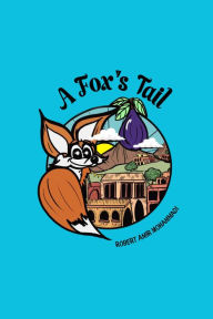 Title: A Fox's Tail, Author: Robert Amir Mohammadi