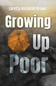 Title: Growing Up Poor, Author: Loretta Nazelrod Brown