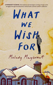 Title: What We Wish For, Author: Melody Maysonet