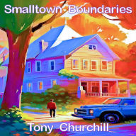 Title: Smalltown Boundaries: Brighter Everytown, Author: Tony Churchill