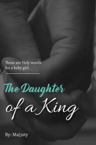 Title: The Daughter of a King, Author: Maj3sty