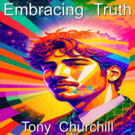 Title: Embracing Truth, Author: Tony Churchill