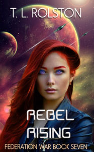 Title: Rebel Rising, Author: T. L. Rolston