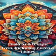 Title: Chakras & Weight Loss: Including Aura's & Colors, Author: Debby Ng