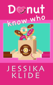 Title: Donut Know Who, Author: Jessika Klide