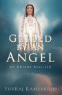 Guided by an Angel: My Dreams Realized