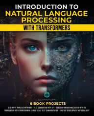 Title: Introduction to Natural Language Processing with Transformers: Decoding Language with AI, Author: Cuantum Technologies