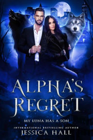 Free ebooks to download for android tablet Alpha's Regret: My Luna Has A Son 9781923138490 