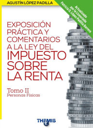 Title: Exposición Práctica y Comentarios a la LISR tomo II, Author: Agustín López Padilla