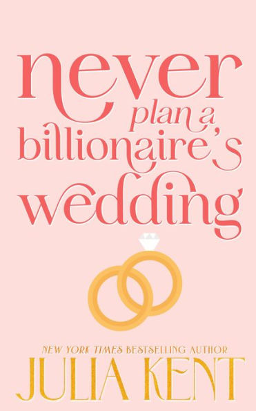 Never Plan a Billionaire's Wedding