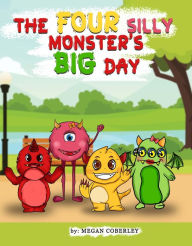Title: THE FOUR SILLY MONSTER'S BIG DAY, Author: Megan Coberley