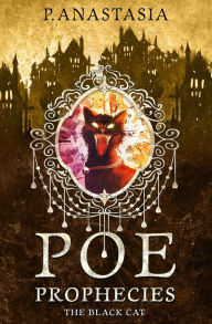 Title: POE Prophecies: The Black Cat, Author: P. Anastasia