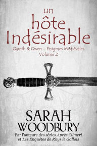 Title: Un Hôte Indésirable (Gareth & Gwen Enigmes Médiévales, 2), Author: Sarah Woodbury