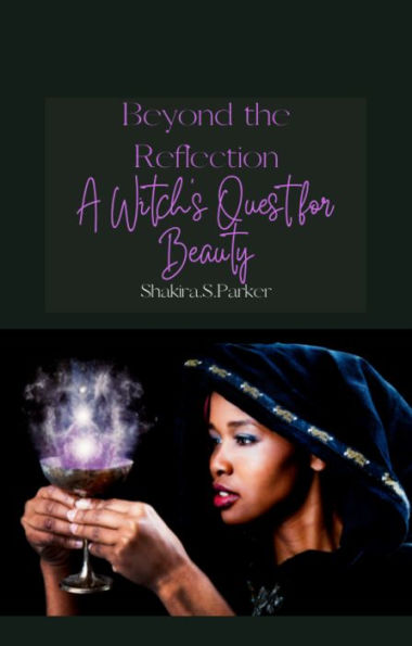 Beyond the reflection: A Witches Quest for Beauty