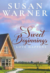 Title: Sweet Beginnings: A Small Town Romance (Love Happens Book 2), Author: Susan Warner