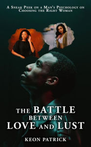 Title: The Battle Between Love and Lust, Author: Keon Patrick