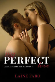Title: My Perfect Love, Author: Laine Faro