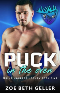 Title: Puck in the Oven: Maine Maluers Hockey Series, Author: Zoe Beth Geller