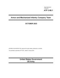 Title: Army Techniques Publication ATP 3-90.1 Armor and Mechanized Infantry Company Team October 2023, Author: United States Government Us Army