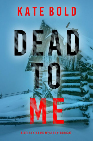 Dead to Me (A Kelsey Hawk FBI Suspense ThrillerBook Three)