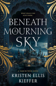 Title: Beneath a Mourning Sky, Author: Kristen Ellis Kieffer