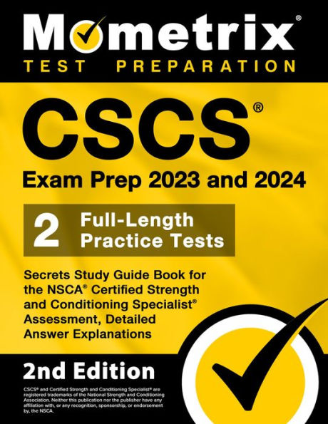 CSCS Exam Prep 2023 & 2024 - Secrets Study Guide Book for the NSCA Certified Strength & Conditioning Specialist Assess: [2nd Edition]