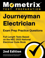 Title: Journeyman Electrician Exam Prep Practice Questions: Full-Length Tests Based on the NEC 2023 National Electrical Code Book [2nd Edition], Author: Matthew Bowling