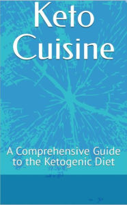 Title: Keto Cuisine: A Comprehensive Guide to the Ketogenic Diet, Author: Stellato