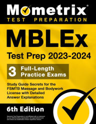 Title: MBLEx Test Prep 2023-2024 - 3 Full-Length Practice Exams, Study Guide Secrets for the FSMTB Massage and Bodywork License: [6th Edition], Author: Matthew Bowling
