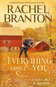 Title: Everything About You: A Sweet Small Town Romance, Author: Rachel Branton