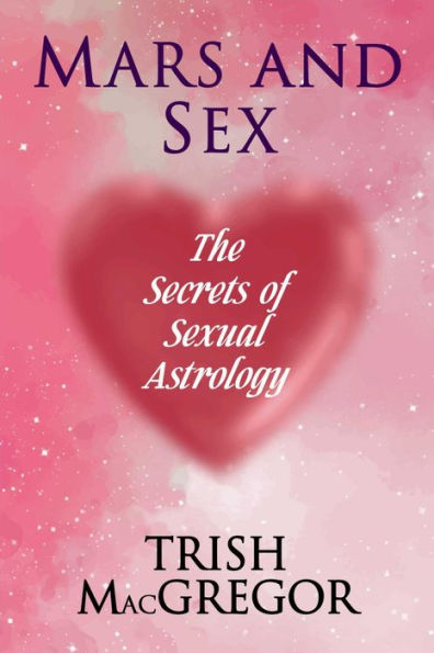 Mars and Sex: The Secrets of Sexual Astrology