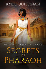 Title: Secrets of Pharaoh, Author: Kylie Quillinan