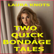 Title: Two Quick Bondage Tales, Author: Laura Knots