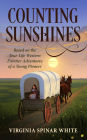 Counting Sunshines: Based on the True-Life Western Frontier Adventures of a Young Pioneer