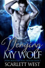 Denying My Wolf (Stone Mountain Wolf Shifters Book 2)