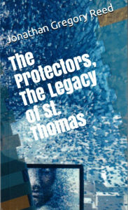 Title: The Protectors: The Legacy of St. Thomas, Author: Jonathan Reed