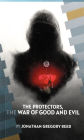 The Protectors: The War of Good and Evil