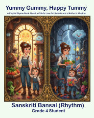 Title: Yummy Gummy, Happy Tummy: A Delightful Rhyme Teaching Kids About Healthy Choices and a Parent's Love, Author: Sanskriti Bansal (Rhythm)