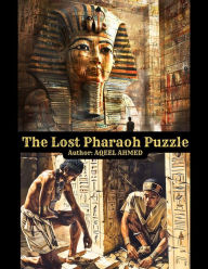 Title: The Lost Pharaoh Puzzle, Author: Aqeel Ahmed