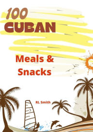 Title: 100 Cuban Meals & Snacks, Author: Rl Smith