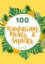 100 Hawaiian Meals & Snacks