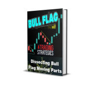 Title: The Anatomy of Bull Flag Trading Strategies: Dissecting Bull Flag Moving Parts, Author: Jeff Cliff