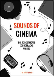 Title: Sounds of Cinema: The 50 Best Movie Soundtracks Ranked, Author: Scott Evich